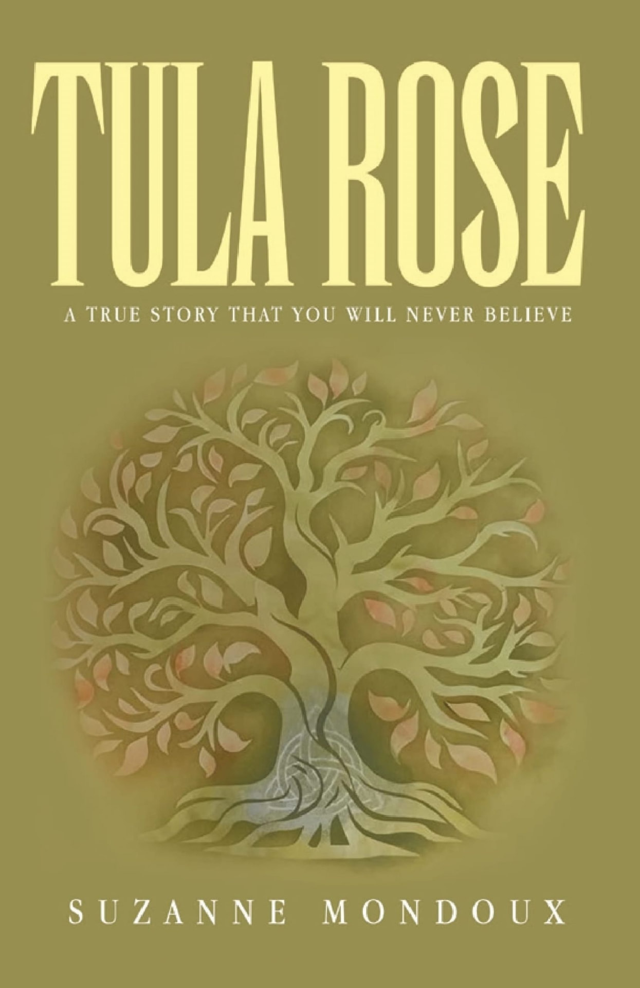 Cover of Tula Rose: A True Story That You Will Never Believe